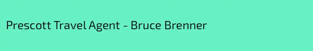 Prescott Travel Agent - Bruce Brenner